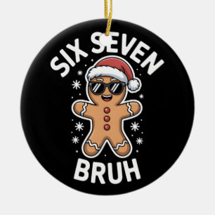 Gingerbread Six Seven Bruh Funny 6 7 Christmas 67 Ceramic Ornament