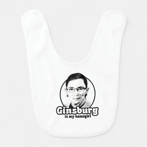 Ginsburg is my Homegirl Baby Bib