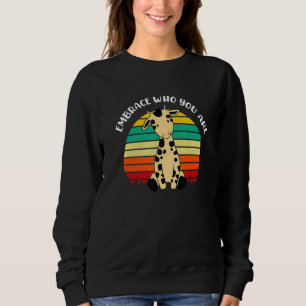 Giraffe Embrace Who You Are Inspirational Quotes T Sweatshirt
