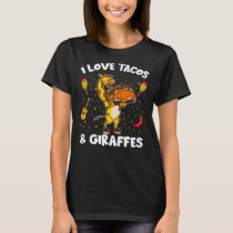 Giraffe Giraffes I Love Tacos And Giraffes Funny G T-Shirt