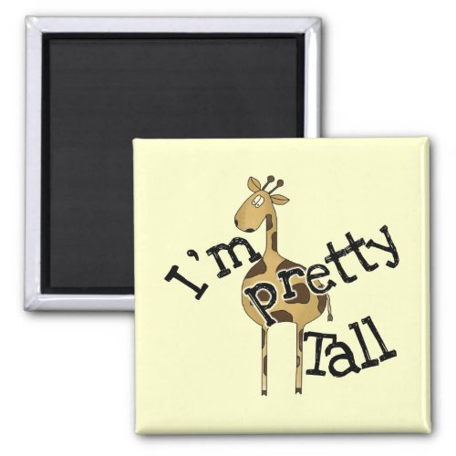 Giraffe Im Pretty Tall T_shirts and Gifts Magnet