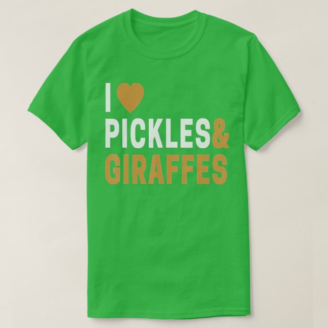 Giraffe Lover Gifts I Love Giraffes & Pickles  T-Shirt (Design Front)