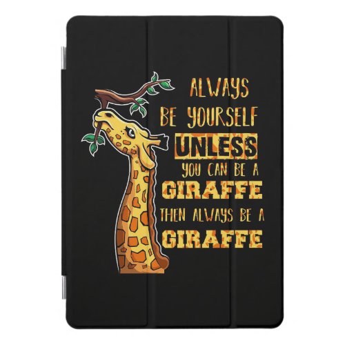 Giraffe Lover Giraffes Always Be Yourself iPad Pro Cover