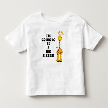 Giraffe New Baby Big Sister Toddler Toddler T-shirt by LittleThingsDesigns at Zazzle