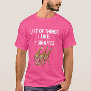 Giraffe Safari Zoo Animal List Of Things I Like Gi T-Shirt
