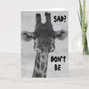 GIRAFFE SAY "DON'T BE SAD" BIRTHDAYS ARE FUN CARD