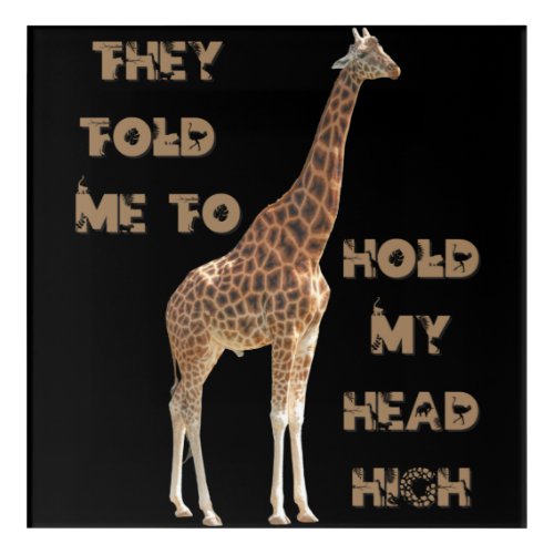 Giraffe They Told Me To Hold My Head High   Acrylic Print