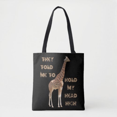 Giraffe They Told Me To Hold My Head High  Tote Bag