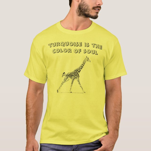 giraffe, turquoise is the color of soul T-Shirt (Front)