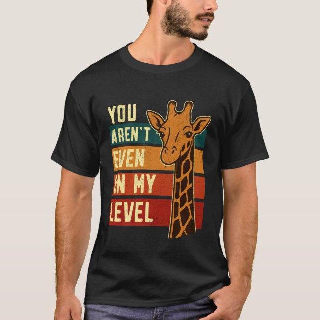 Giraffe You Arent Even on My Level Retro Vintage W T-Shirt (Front)