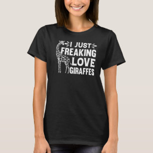 Giraffe Zoo Animal Giraffe I Just Freaking Love Gi T-Shirt