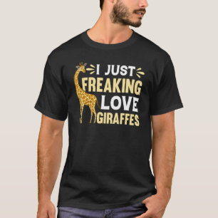 Giraffe Zoo Giraffe I Just Freaking Love Giraffe T-Shirt
