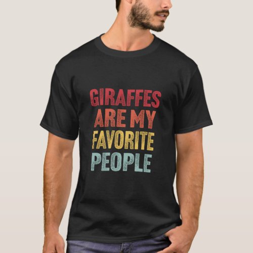 Giraffes Are My Favorite People Vintage Giraffes H T_Shirt