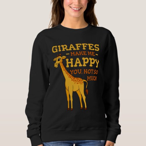 Giraffes Make Me Happy Safari Souvenir Africa Wild Sweatshirt