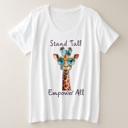 Giraffic Queen Stand Tall Empower all Plus Size T_Shirt