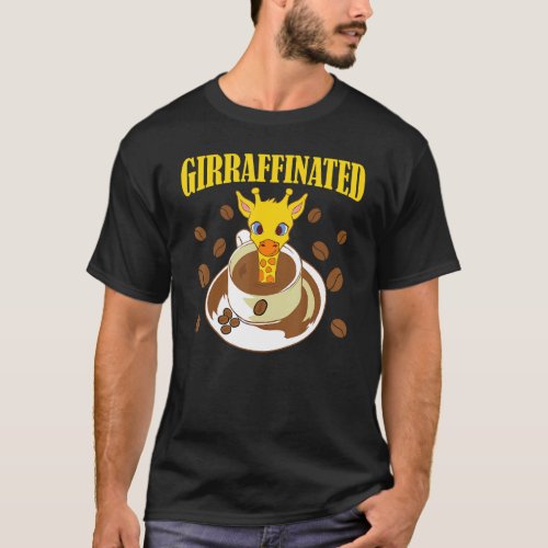 Giraffinated Funny Coffee Giraffelovely Animal Quo T_Shirt