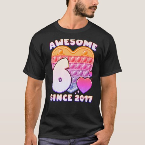 Girl 6th Birthday Awesome Since 2017 Pop_it hear T_Shirt