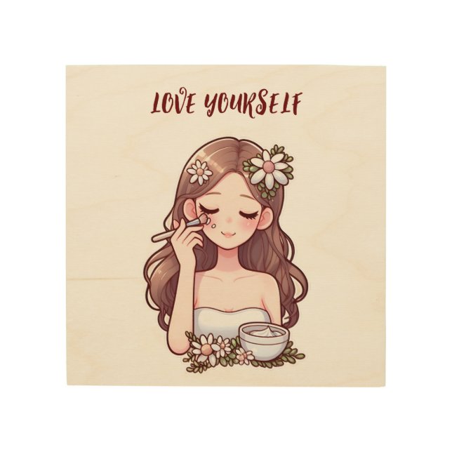 Girl applying skincare Love yourself Wood Wall Art (Front)