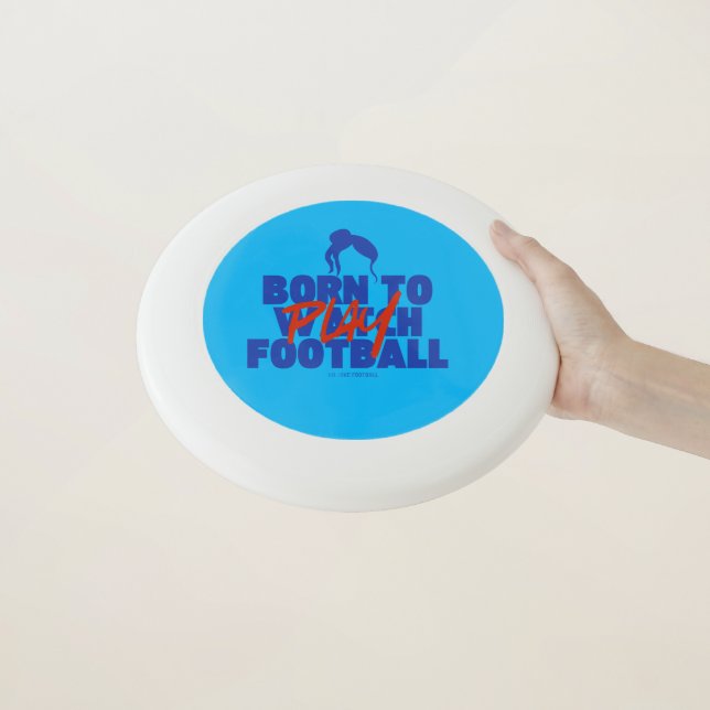 Girl Born to Play Football Wham-O Frisbee (In Hand)