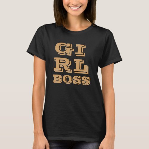 Girl Boss Black Gold  Modern Feminist Boss Lady T_Shirt