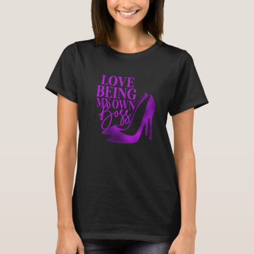 Girl Boss Love Being My Own Boss Purple Shoe T_Shirt