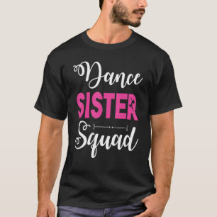 Girl Dancer Dancing Sister Squad Happy Day Brother T-Shirt