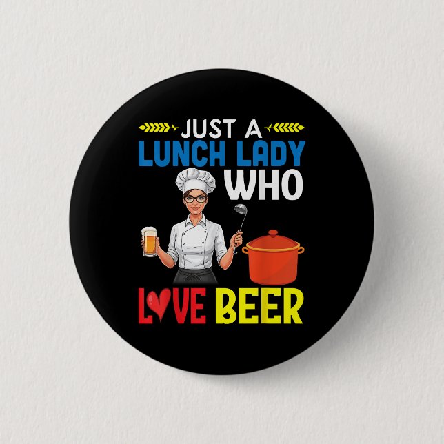 Girl Drinking Just A Lunch Lady Who Loves Beer  Button (Front)