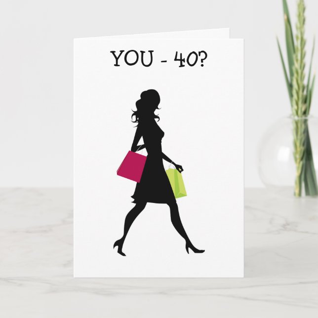 GIRL FRIEND U SHOP LIKE YOUR 21=40TH BIRTHDAY CARD (Front)