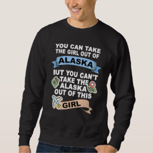 Girl from Alaska Relocation From Alaska Sweatshirt