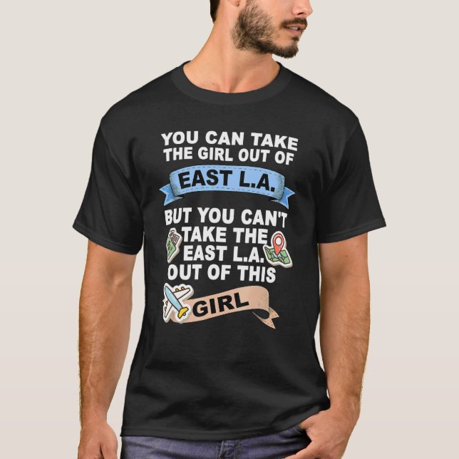 Girl from East Los Angeles California  East L A T-Shirt (Front)
