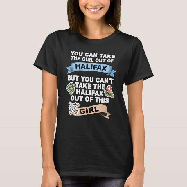 Girl from Halifax  Relocation From Halifax T-Shirt (Front)