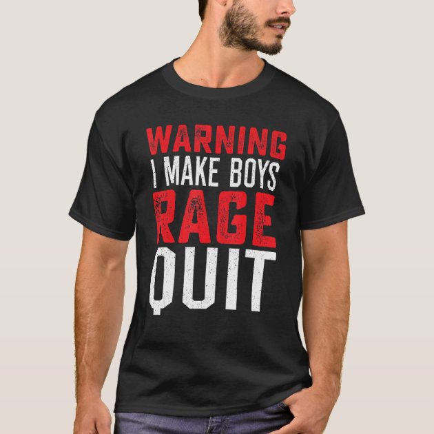 Girl Gamer Gamers I Make Boys Rage Quit Video Game T-Shirt