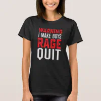 Girl Gamer Gamers I Make Boys Rage Quit Video Game T-Shirt