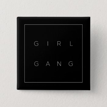 Girl Gang Button Pin by KB_Paper_Designs at Zazzle