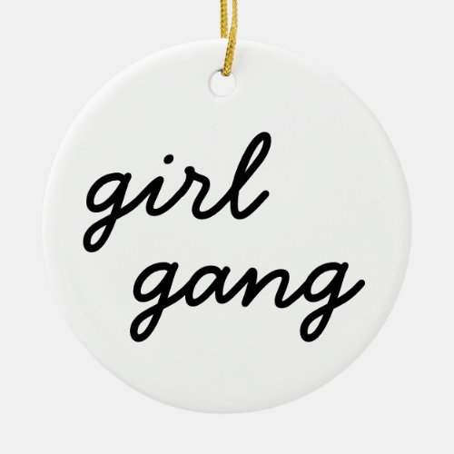 girl gang cute modern feminist girl power script  ceramic ornament