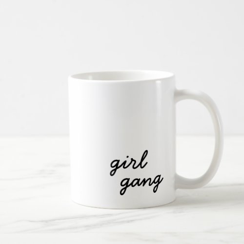 girl gang cute modern feminist girl power script  coffee mug