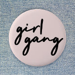 Girl Gang | Girl Power Modern Feminism Blush Pink Button<br><div class="desc">Simple,  stylish "girl gang" quote badge in modern minimalist script typography in off-black with a dusky pink background to celebrate women and girl power! Perfectly versatile for everyday,  a bachelorette party or a cute matching combo for mother and daughters,  sisters and friends!</div>