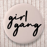 Girl Gang | Girl Power Modern Feminism Blush Pink Button<br><div class="desc">Simple,  stylish "girl gang" quote badge in modern minimalist script typography in off-black with a dusky pink background to celebrate women and girl power! Perfectly versatile for everyday,  a bachelorette party or a cute matching combo for mother and daughters,  sisters and friends!</div>