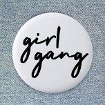 Girl Gang | Stylish Modern Feminist Girl Power Button<br><div class="desc">Simple,  stylish "girl gang" quote badge in modern minimalist script typography in off-black to celebrate women and girl power! Perfectly versatile for everyday,  a bachelorette party or a cute matching combo for mother and daughters,  sisters and friends!</div>