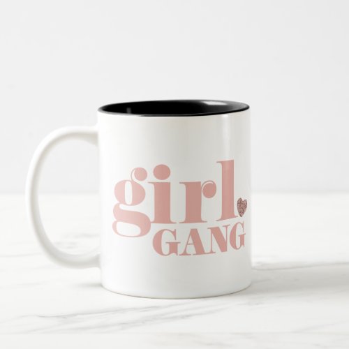 Girl Gang Types of Friend Groups Lady Friendships Two_Tone Coffee Mug