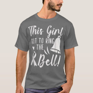 Girl Got To Ring The Bell Chemo Grad Breast Cancer T-Shirt