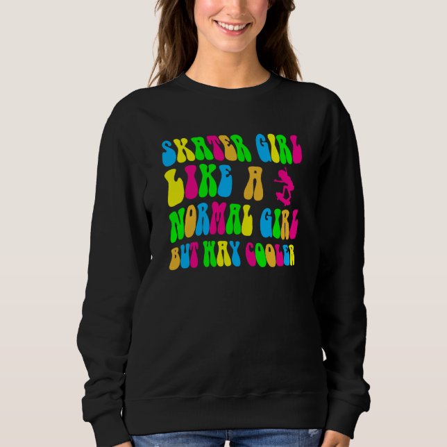 Girl Groovy Skating Cool Let's Roll Skateboard Ska Sweatshirt (Front)
