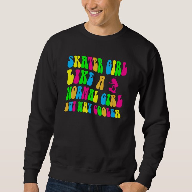 Girl Groovy Skating Cool Let's Roll Skateboard Ska Sweatshirt (Front)
