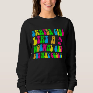 Girl Groovy Skating Cool Let's Roll Skateboard Ska Sweatshirt