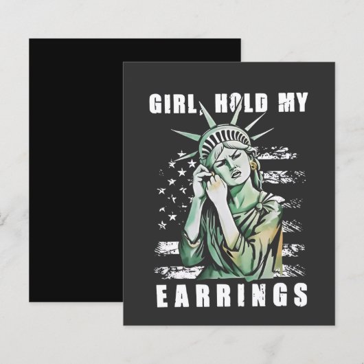 Girl, Hold My Earrings Liberity Status American (Front/Back)