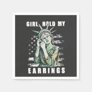 Girl, Hold My Earrings Liberity Status American Napkins
