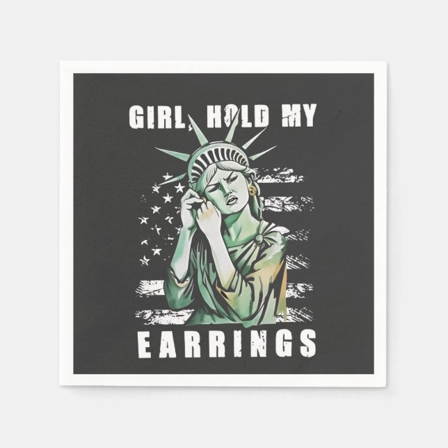 Girl, Hold My Earrings Liberity Status American Napkins (Front)