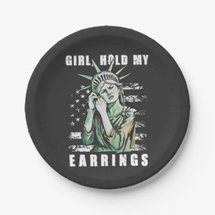 Girl, Hold My Earrings Liberity Status American Paper Plates