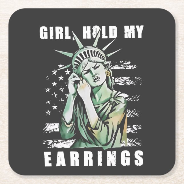 Girl, Hold My Earrings Liberity Status American Square Paper Coaster (Front)