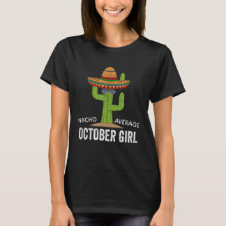 Girl Humor Meme Saying Nacho Average October Girl T-Shirt